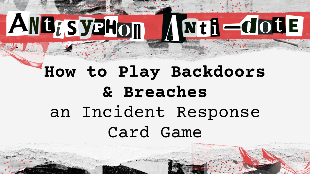 How to Use Backdoors & Breaches to do Tabletop Exercises and Learn Cybersecurity
