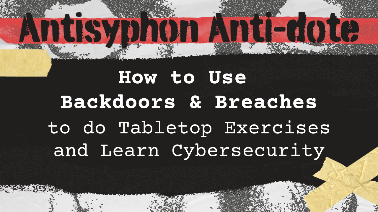 How to Use Backdoors & Breaches to do Tabletop Exercises and Learn Cybersecurity