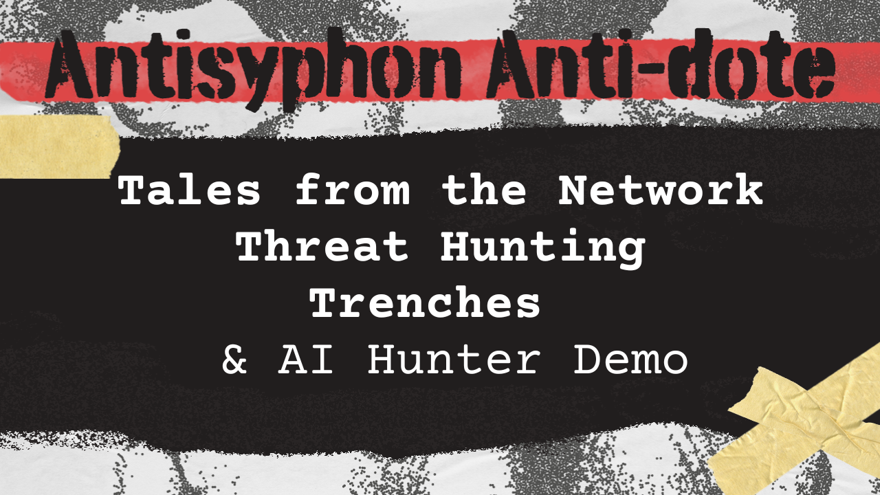 Tales from the Network Threat Hunting Trenches & AI Hunter Demo