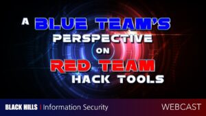 A blue team's perspective on red team hack tools.