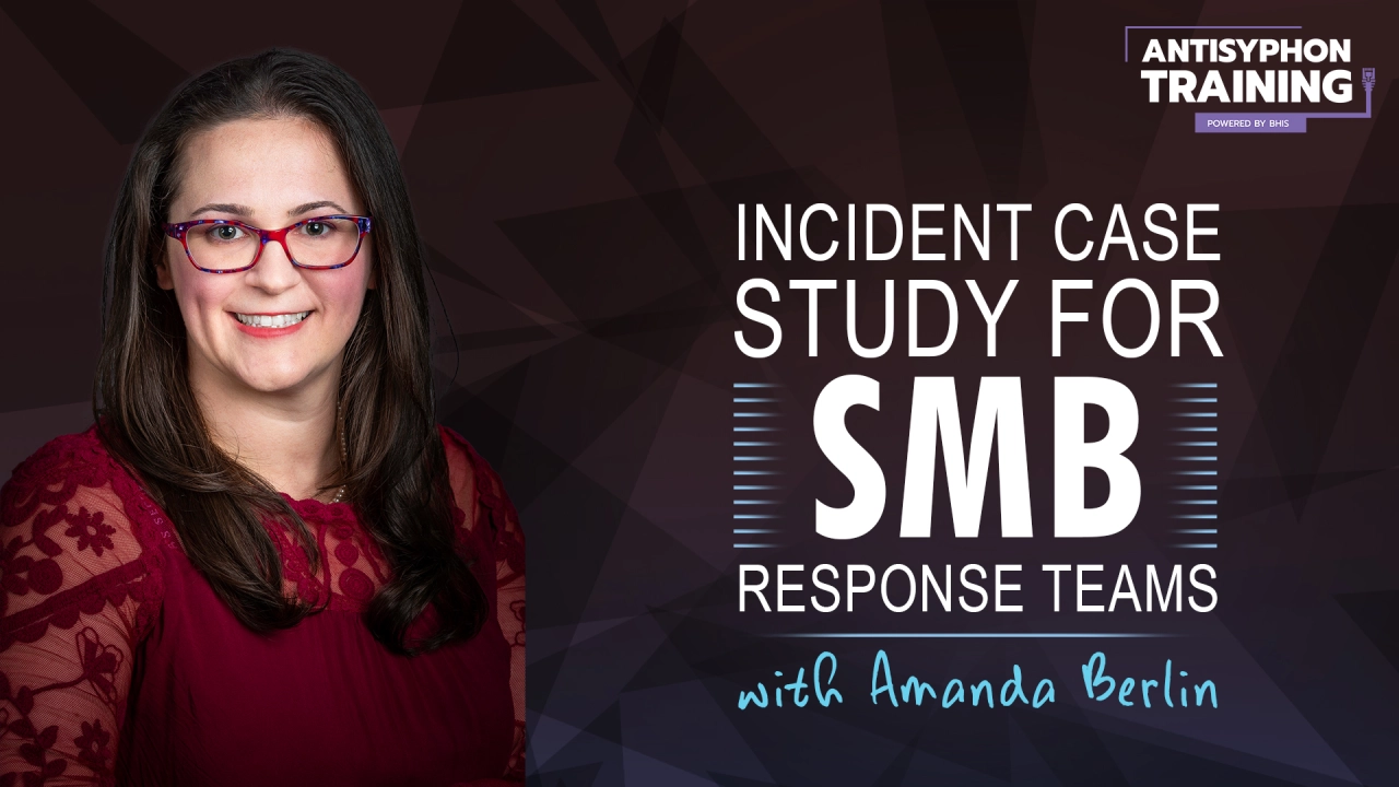 Incident Case Study for SMB Response Teams with Amanda Berlin