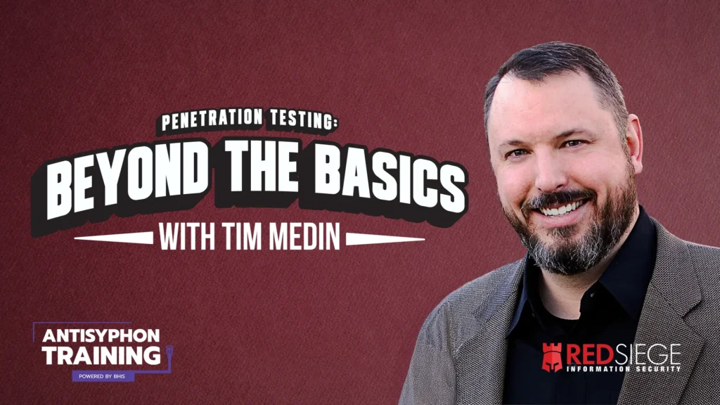 Penetration Testing: Beyond the Basics with Tim Medin
