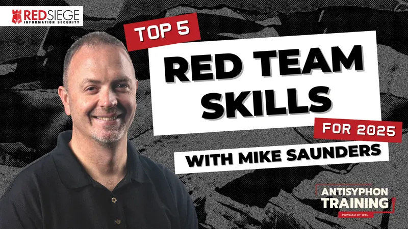 Anti-Cast Top 5 Red Team Skills for 2025 with Mike Saunders and Daniel Lowre
