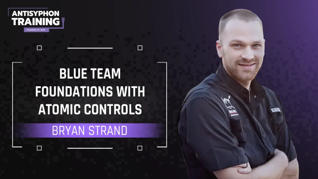 Blue Team Foundations with Atomic Controls with Bryan Strand