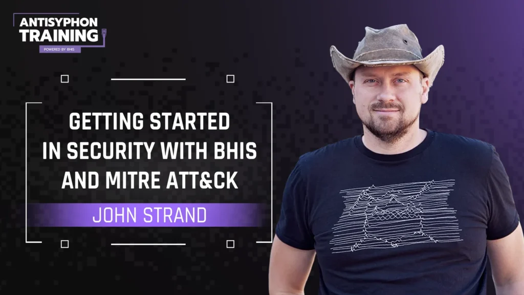 Getting Started in Security with BHIS and MITRE ATT&CK with John Strand