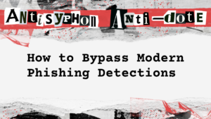 How to Bypass Modern Phishing Techniques