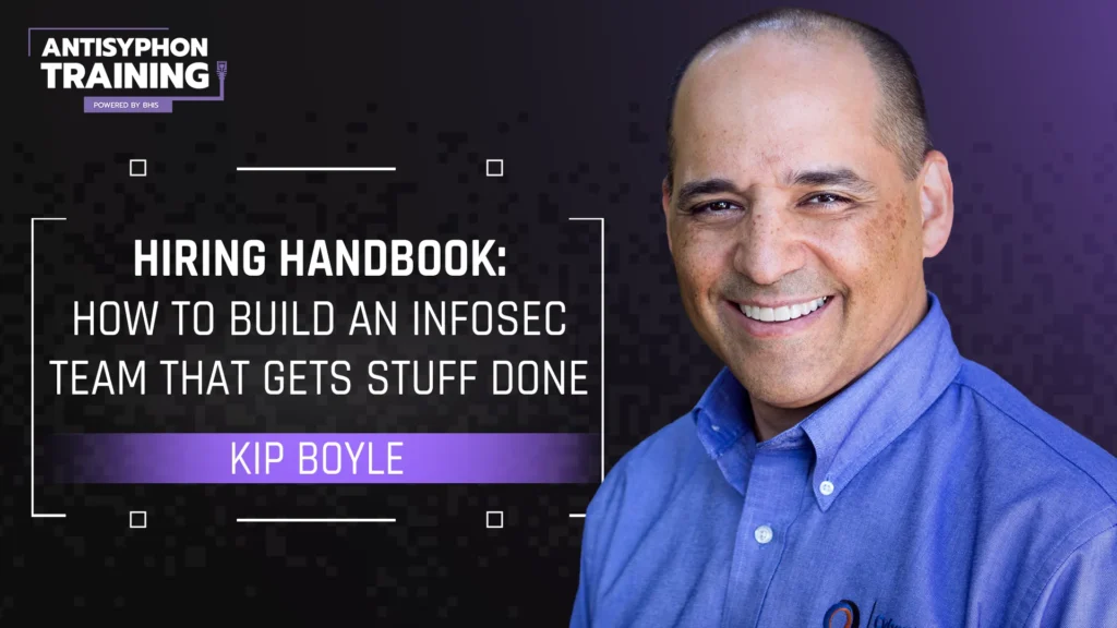 Hiring Handbook How to Build an InfoSec Team that Gets Stuff Done with Kip Boyle