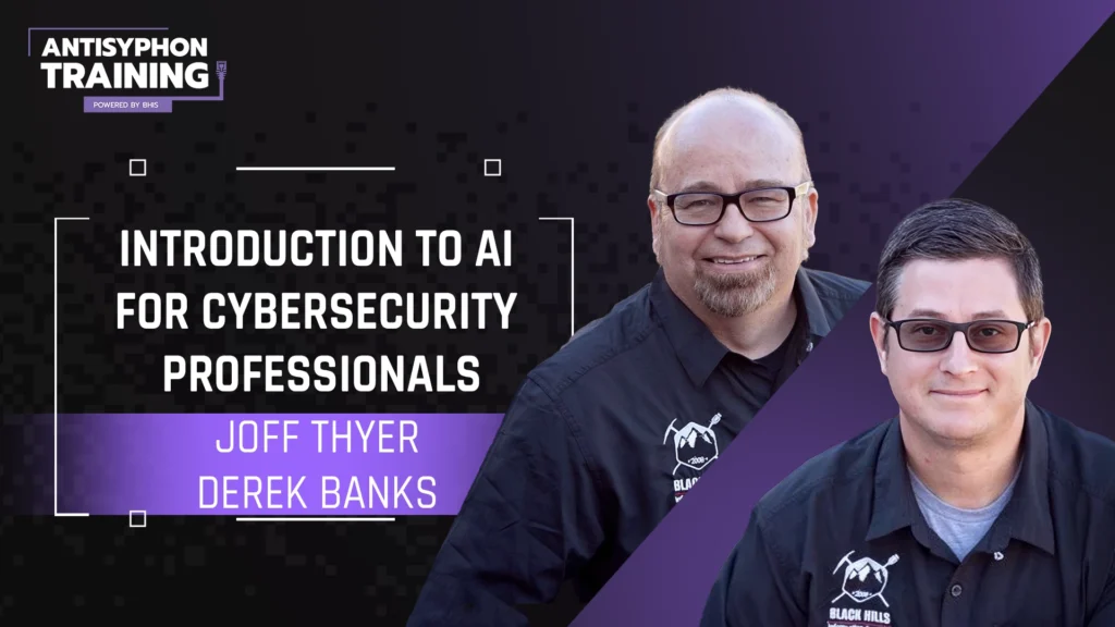 Introduction to AI for Cybersecurity Professionals with Joff Thyer and Derek Bank