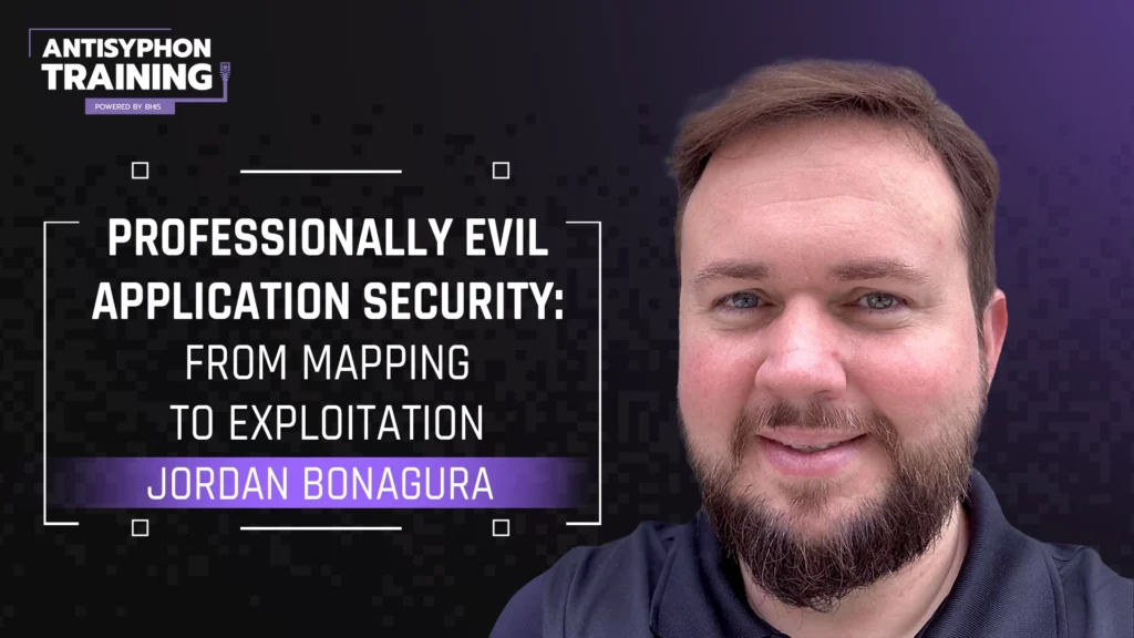 Professionally Evil Application Security From Mapping to Exploitation with Jordan Bonagura