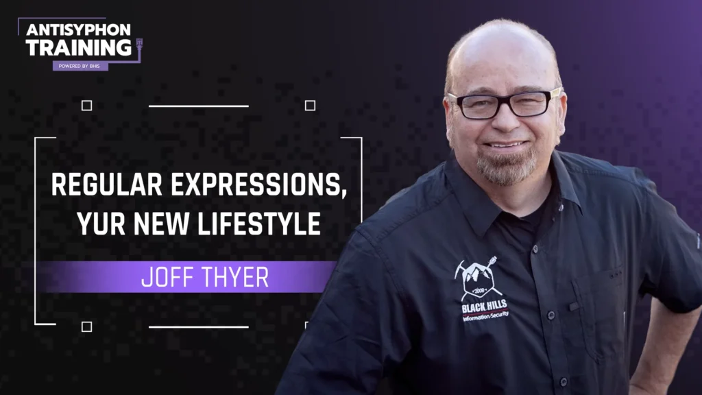 Regular Expressions, Your New Lifestyle with Joff Thyer