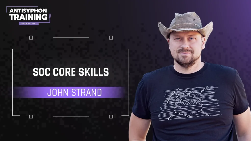 SOC Core Skills with John Strand