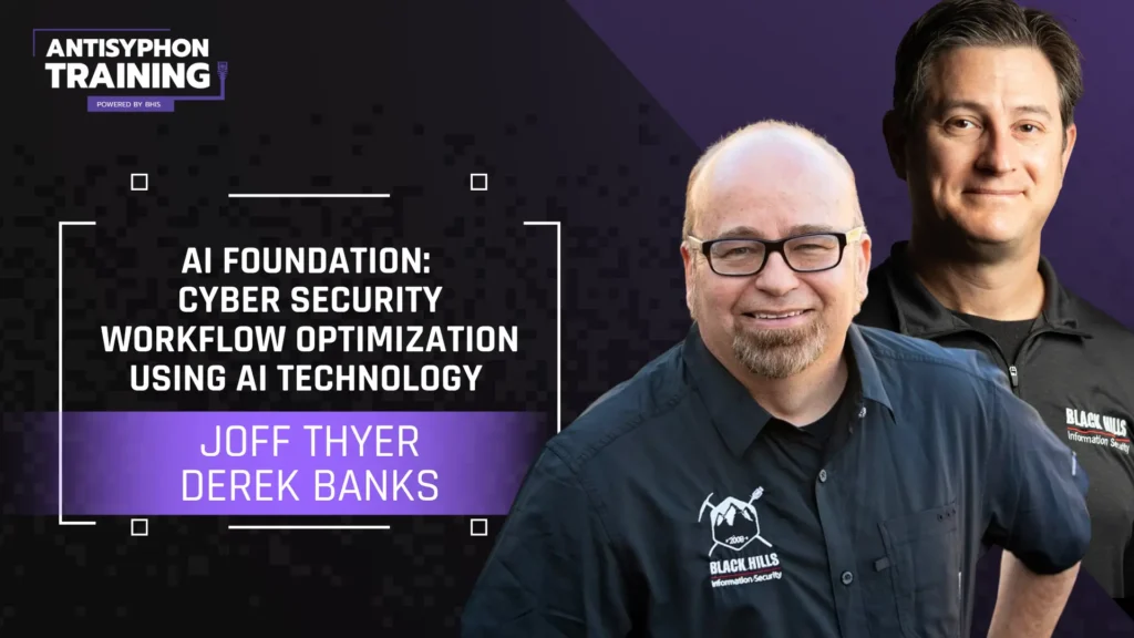 Workshop: AI Foundation: Cyber Security Workflow Optimization using AI Technology with Joff Thyer and Derek Banks