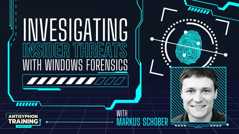 Anti-Cast: Investigating Insider Threats with Windows Forensics with Markus Schober