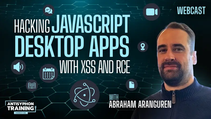 Anti-Cast: Hacking JavaScript Desktop Apps with XSS and RCE with Abraham Aranguren