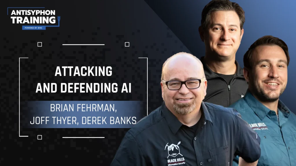 Attacking and Defending AI with Brian Fehrman, Joff Thyer and Derek Banks