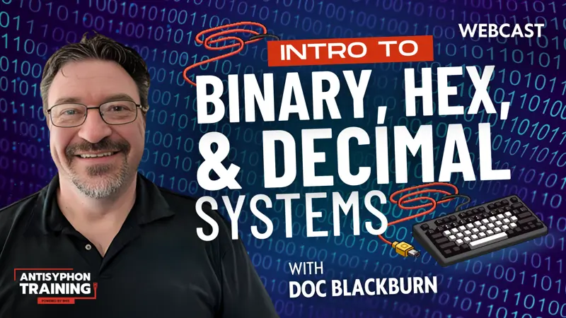 Anti-Cast: Intro to Binary, Hex, and Decimal Systems with Doc Blackburn