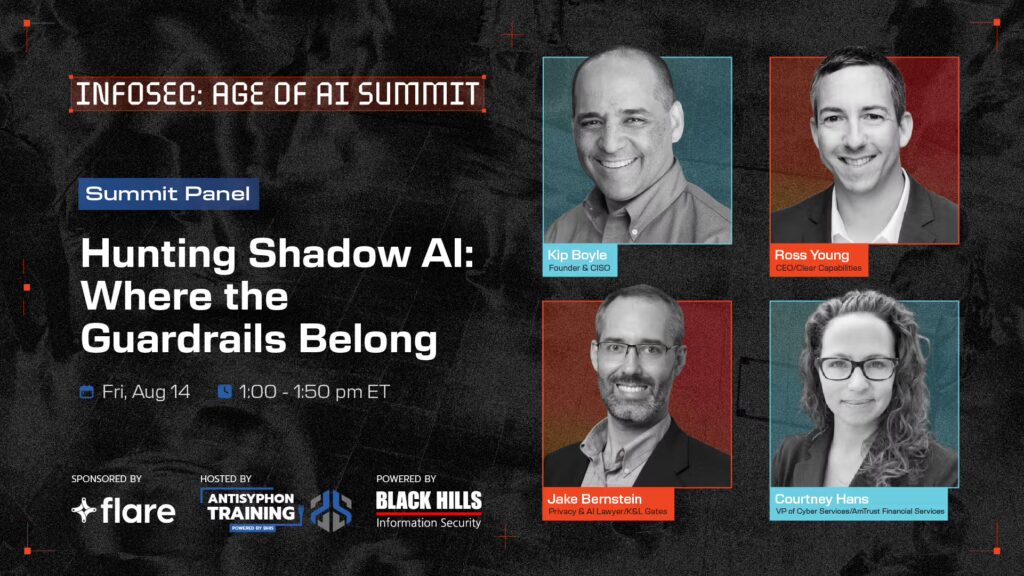 Summit Panel: Hunting Shadow AI: Where the Guardrails Belong Aug 14 1:00 - 1:50 PM ET