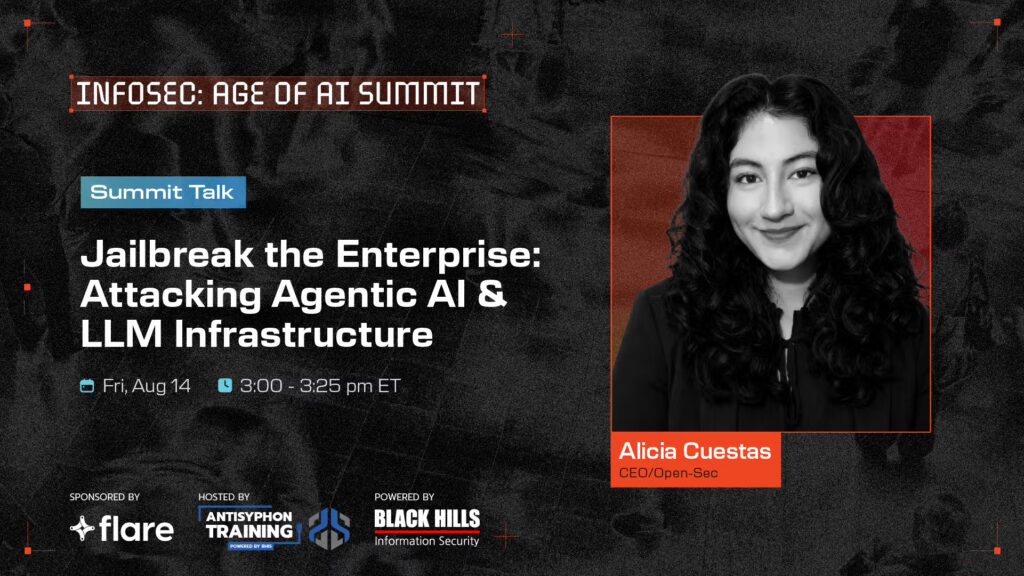 Summit Talk: Jailbreak the Enterprise: Attacking Agentic AI & LLM Infrastructure Aug 14 3:00 - 3:25 PM ET