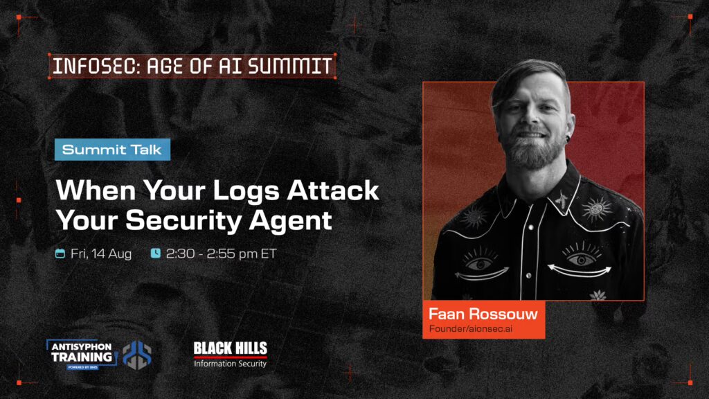 Summit Talk: When Your Logs Attack Your Security Agent Aug 14 2:30 - 2:55 PM ET