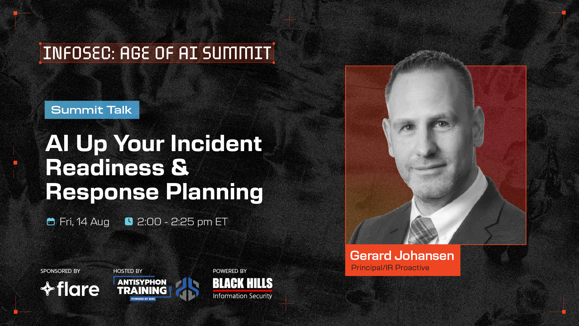AI Up Your Incident Readiness & Response Planning Aug 14 2:00 - 2:25 PM ET