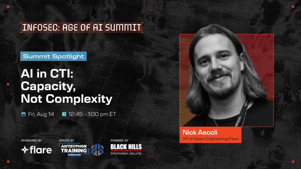 Summit Spotlight: AI in CTI: Capacity, Not Complexity Fri, Aug 14 12:45 - 1:00 pm ET